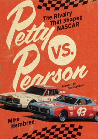 Petty vs. Pearson (The Rivalry That Shaped NASCAR) by Mike Hembree, Terry Labonte, 9780760393178
