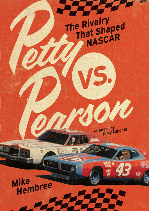 Petty vs. Pearson (The Rivalry That Shaped NASCAR) by Mike Hembree, Terry Labonte, 9780760393178