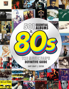 501 Essential Albums of the '80s (The Music Fan's Definitive Guide) by Gary Graff, 9780760393369