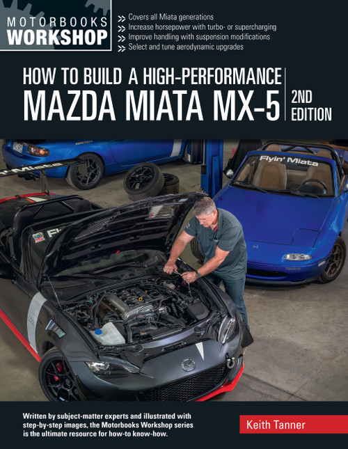 How to Build a High-Performance Mazda Miata MX-5, 2nd Edition by Keith Tanner, 9780760396346