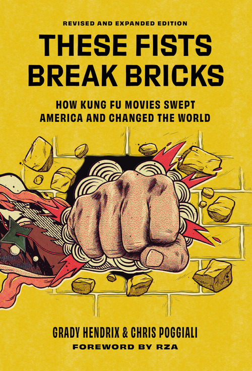 These Fists Break Bricks (Revised and Expanded Edition) (How Kung Fu Movies Swept America and Changed the World) by Grady Hendrix, Chris Poggiali, RZA, 9780762489480