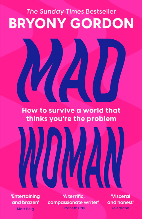 Mad Woman (Binge Eating. Menopause. OCD: How To Survive a World That Thinks You're The Problem) - 9781035408702 by Bryony Gordon, 9781035408702