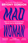 Mad Woman (Binge Eating. Menopause. OCD: How To Survive a World That Thinks You're The Problem) - 9781035408702 by Bryony Gordon, 9781035408702