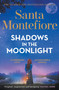 Shadows in the Moonlight (The sensational and devastatingly romantic new novel from the number one bestselling author!) by Santa Montefiore, 9781398720022