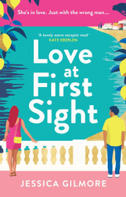 Love at First Sight (The gorgeously escapist and hilarious romcom set in Italy) by Jessica Gilmore, 9781398722439