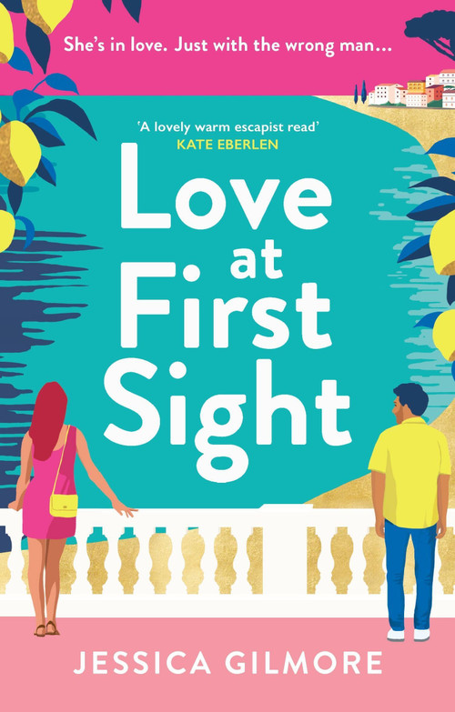 Love at First Sight (The gorgeously escapist and hilarious romcom set in Italy) by Jessica Gilmore, 9781398722439