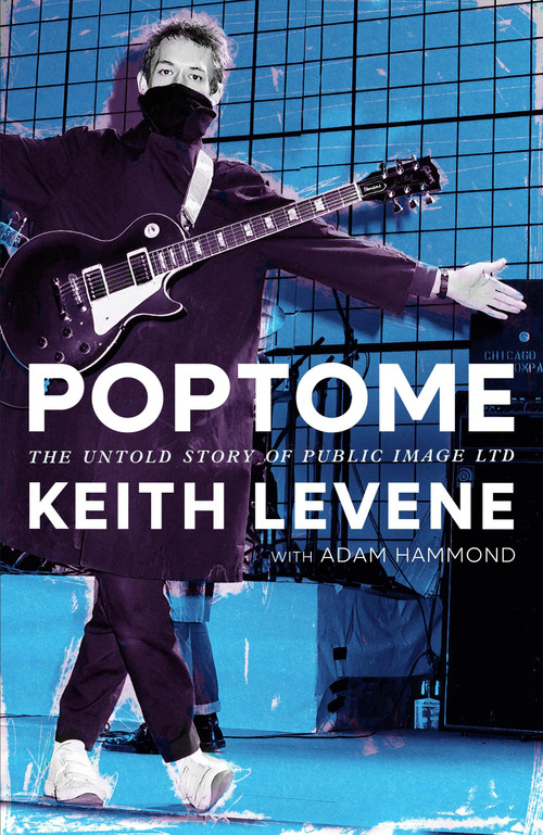 POPTOME (My Memories Of Public Image Ltd) by Keith Levene, Adam Hammond, 9781408721414