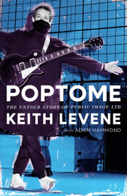POPTOME (My Memories Of Public Image Ltd) by Keith Levene, Adam Hammond, 9781408721414