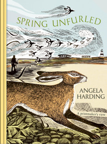 Spring Unfurled (part of a beautiful new series from beloved illustrator and print-maker Angela Harding) by Angela Harding, 9781408721919