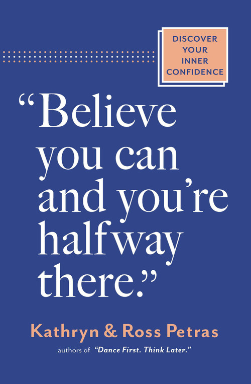 "Believe You Can and You're Halfway There" (Discover Your Inner Confidence) by Kathryn Petras, Ross Petras, 9781523525966