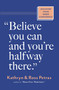 "Believe You Can and You're Halfway There" (Discover Your Inner Confidence) by Kathryn Petras, Ross Petras, 9781523525966