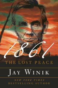 1861 (The Lost Peace) by Jay Winik, 9781538735121
