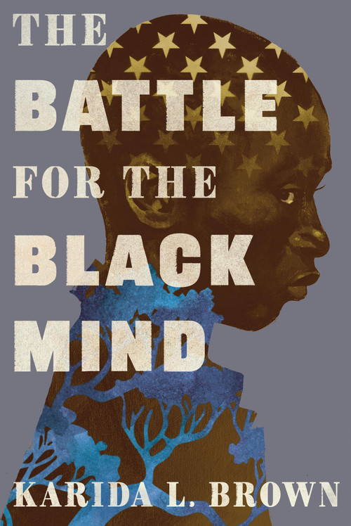 The Battle for the Black Mind by Karida L. Brown, 9781538768433