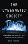 The Cybernetic Society (How Humans and Machines Will Shape the Future Together) by Amir Husain, 9781541605718