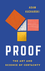 Proof (The Art and Science of Certainty) by Adam Kucharski, 9781541606692
