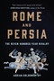 Rome and Persia (The Seven Hundred Year Rivalry) - 9781541619951 by Adrian Goldsworthy, 9781541619951