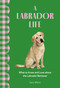 A Labrador Life (What to Know and Love About the Labrador Retriever) by Sara Weiss, 9781577155041