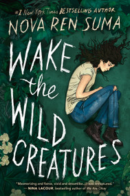 Wake the Wild Creatures by Nova Ren Suma, 9781616206727