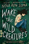 Wake the Wild Creatures by Nova Ren Suma, 9781616206727