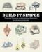 Build It Simple (Practical Projects and Inventive Solutions for Home and Garden) by How-To Experts at Storey Publishing, 9781635868241