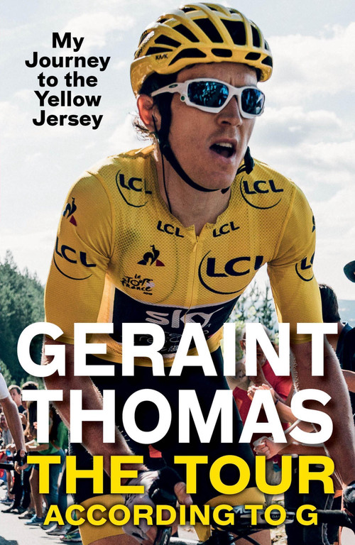 The Tour According to G (My Journey to the Yellow Jersey) - 9781787479050 by Geraint Thomas, 9781787479050