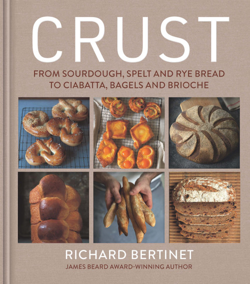 Crust (From Sourdough, Spelt and Rye Bread to Ciabatta, Bagels and Brioche) by Richard Bertinet, 9781804193198