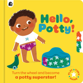 Hello, Potty! (Turn the wheel and become a potty superstar!) by Happy Yak, Ania Simeone, 9781836003748