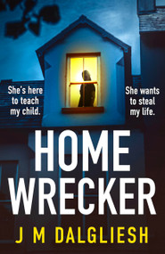 Homewrecker (An utterly gripping psychological thriller with a gasp out-loud twist) by JM Dalgliesh, 9781836181484