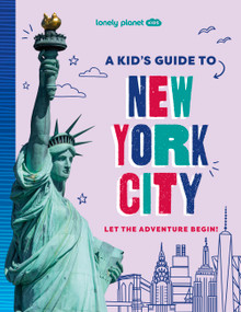 Lonely Planet Kids A Kid's Guide to New York City by Alexa Ward, 9781837585243