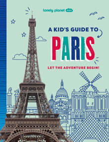 Lonely Planet Kids A Kid's Guide to Paris (Let the Adventure Begin!) by Paige Towler, 9781837585281