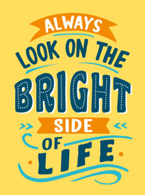 Always Look on the Bright Side of Life (Sunny Quotes to Lift Your Spirits) by Summersdale Publishers, 9781837996193