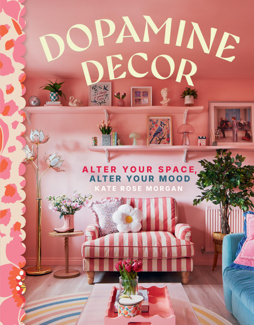 Dopamine Decor (Alter Your Space, Alter Your Mood) by Kate Rose Morgan, 9798894140070