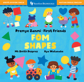 First Friends: Shapes (Bilingual Haitian Creole & English) by Mk Smith Despres, Aya Watanabe, 9798888593998