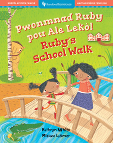 Ruby's School Walk (Bilingual Haitian Creole & English) by Kathryn White, Miriam Latimer, 9798888594308