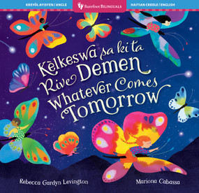 Whatever Comes Tomorrow (Bilingual Haitian Creole & English) by Rebecca Gardyn Levington, Mariona Cabassa, 9798888594513