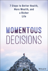 Momentous Decisions (7 Steps to Better Health, More Wealth, and a Richer Life) by Brian D. Muller, 9781394321520