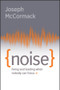 Noise (Living and Leading When Nobody Can Focus) - 9781394324262 by Joseph McCormack, 9781394324262