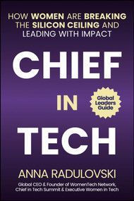 Chief in Tech (How Women are Breaking the Silicon Ceiling and Leading with Impact) by Anna Radulovski, Ivo Radulovski, 9781394292660