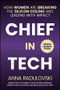 Chief in Tech (How Women are Breaking the Silicon Ceiling and Leading with Impact) by Anna Radulovski, Ivo Radulovski, 9781394292660