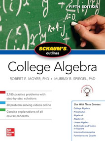 Schaum's Outline of College Algebra, Fifth Edition by Murray R. Spiegel, Robert E. Moyer, 9781260120769