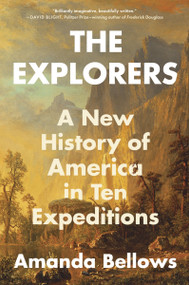 The Explorers (A New History of America in Ten Expeditions) - 9780063227415 by Amanda Bellows, 9780063227415
