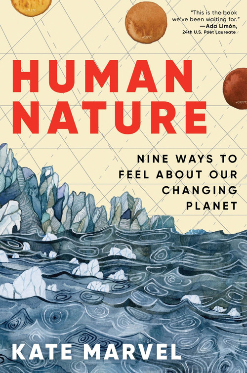 Human Nature (Nine Ways to Feel About Our Changing Planet) by Kate Marvel, 9780063241534