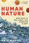 Human Nature (Nine Ways to Feel About Our Changing Planet) by Kate Marvel, 9780063241534