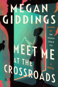 Meet Me at the Crossroads (A Novel) by Megan Giddings, 9780063337978