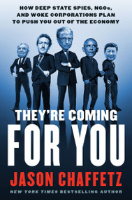 They're Coming for You (How Deep State Spies, NGOs, and Woke Corporations Plan to Push You Out of the Economy) by Jason Chaffetz, 9780063387584