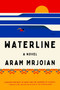 Waterline (A Novel) - 9780063393523 by Aram Mrjoian, 9780063393523