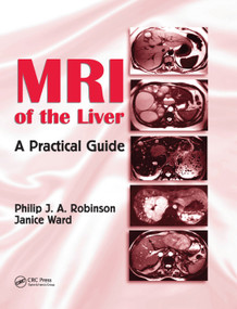 MRI of the Liver (A Practical Guide) by Philip J. A. Robinson, Janice Ward, 9780367390754