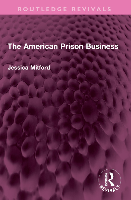 The American Prison Business by Jessica Mitford, 9781032355566