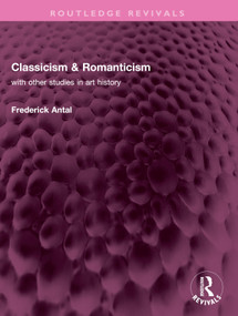 Classicism & Romanticism (with other studies in art history) by Frederick Antal, 9781032359960
