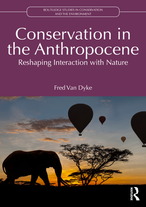 Conservation in the Anthropocene (Reshaping Interaction with Nature) by Fred Van Dyke, 9781032511078